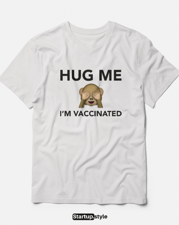 Hug Me I am vaccinated t-shirt
